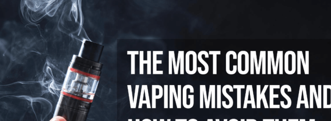 The Most Common Vaping Mistakes & How To Avoid Them